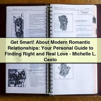 Get Smart About Modern Romantic Relationships: Your Personal Guide to Finding Right and Real Love-Michelle L. Casto PDF Download