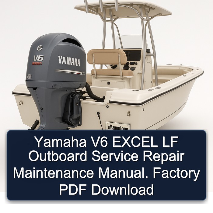 Yamaha V6 EXCEL LF Outboard Service Repair Maintenance Manual. Factory PDF Download