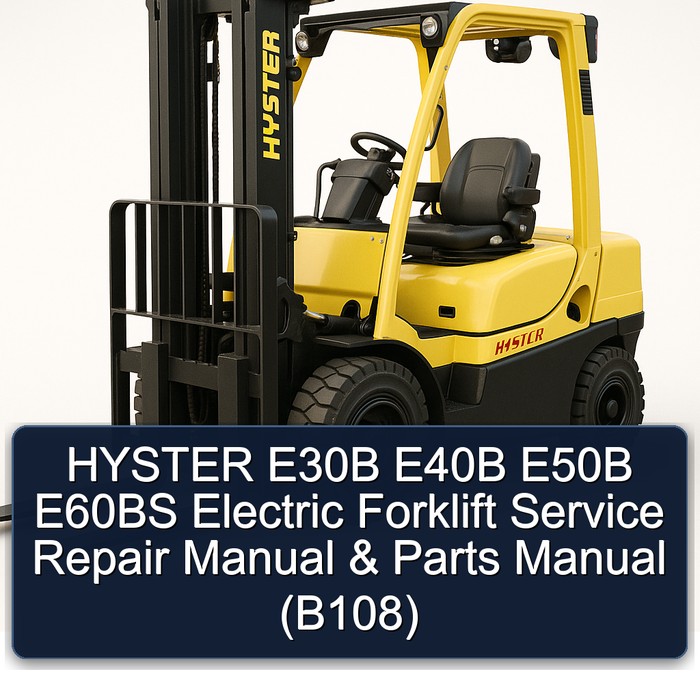 HYSTER E30B E40B E50B E60BS Electric Forklift Service Repair Manual & Parts Manual (B108)