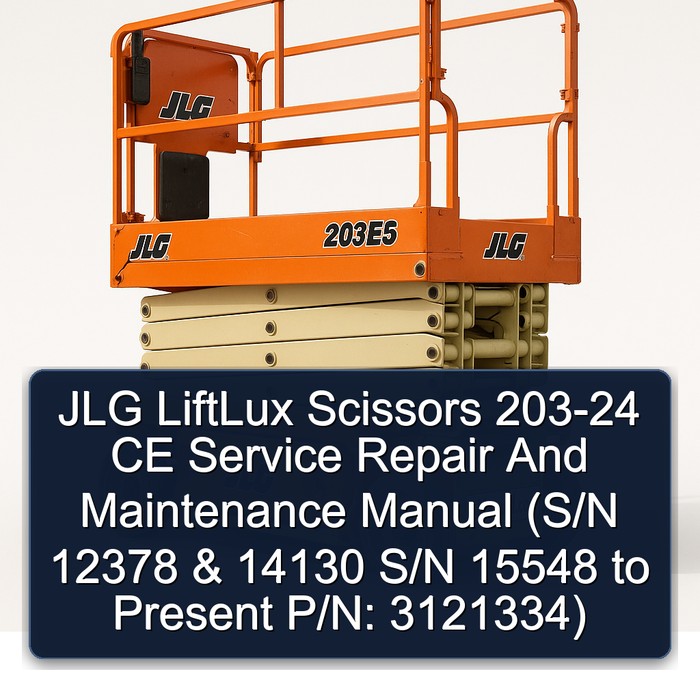 JLG LiftLux Scissors 203-24 CE Service Repair And Maintenance Manual  (S/N 12378 & 14130 S/N 15548 to Present P/N: 3121334)