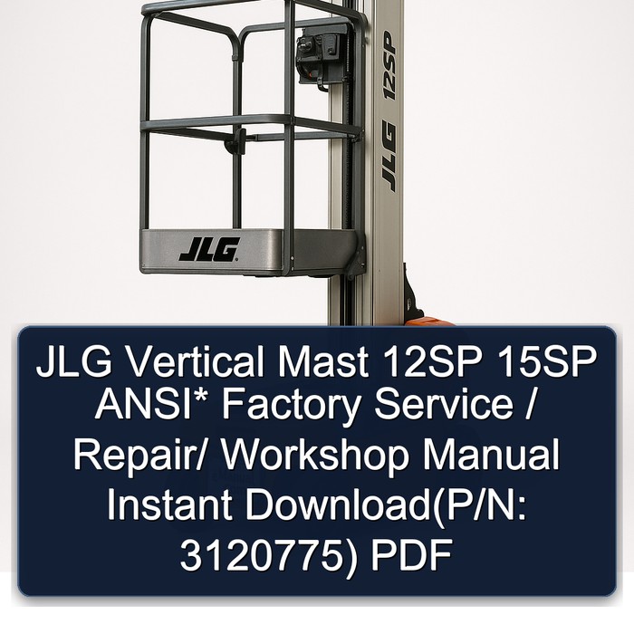 JLG Vertical Mast 12SP 15SP ANSI* Factory Service / Repair/ Workshop Manual Instant Download(P/N: 3120775) PDF