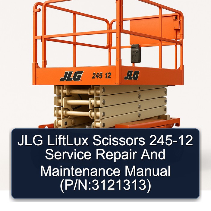 JLG LiftLux Scissors 245-12 Service Repair And Maintenance Manual  (P/N:3121313)