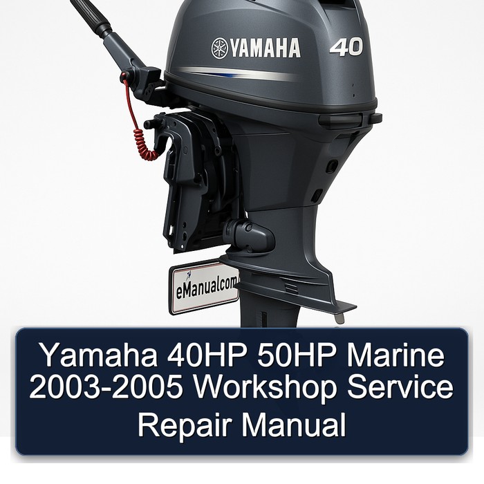 Yamaha 40HP 50HP Marine 2003-2005 Workshop Service Repair Manual