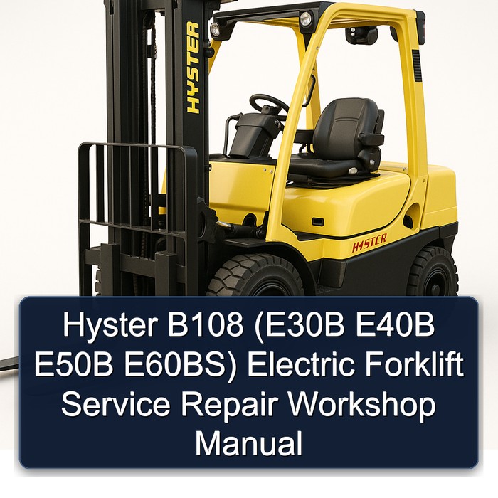 Hyster B108 (E30B E40B E50B E60BS) Electric Forklift Service Repair Workshop Manual