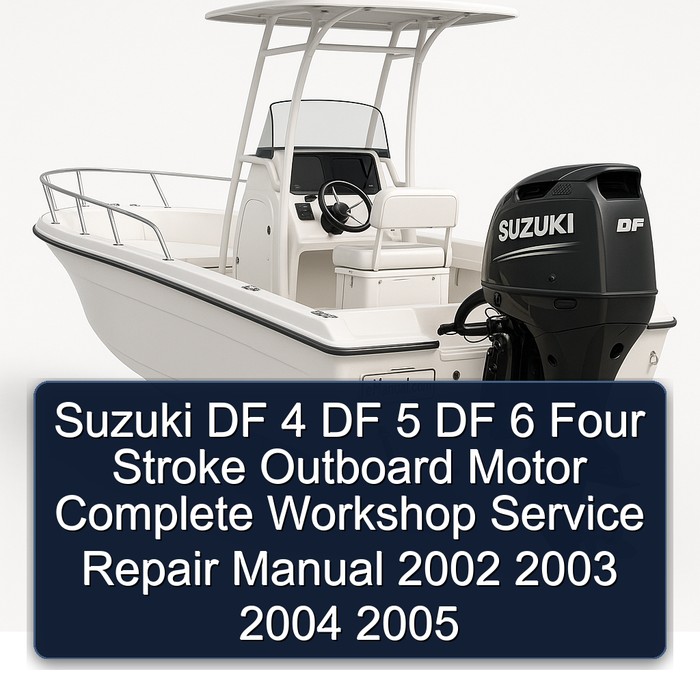 Suzuki DF 4 DF 5 DF 6 Four Stroke Outboard Motor Complete Workshop Service Repair Manual 2002 2003 2004 2005
