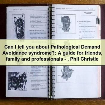 Can I Tell You About Pathological Demand Avoidance Syndrome?: a Guide for Friends Family and Professionals-Phil Christie PDF Download