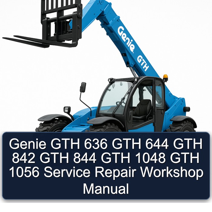 Genie GTH 636 GTH 644 GTH 842 GTH 844 GTH 1048 GTH 1056 Service Repair Workshop Manual
