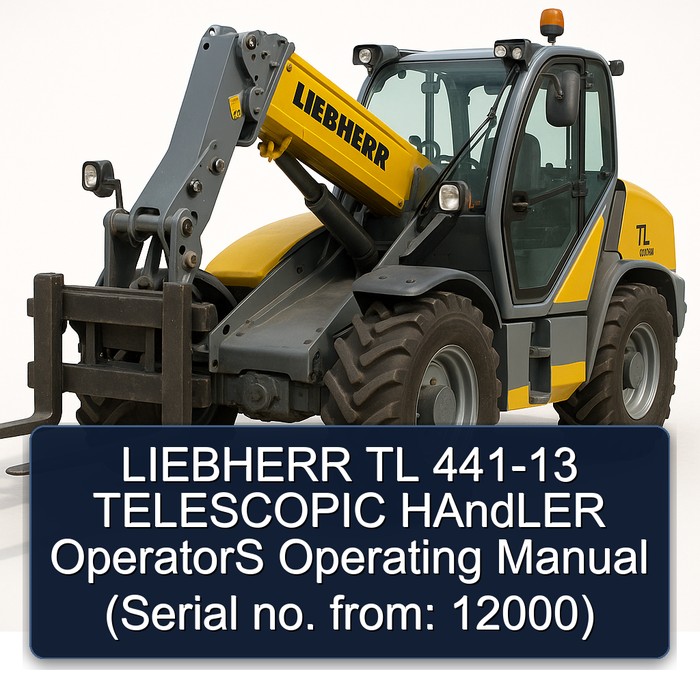 Liebherr TL 441-13 Telescopic Handler Operators Operating Manual (Serial No. From: 12000) PDF Download