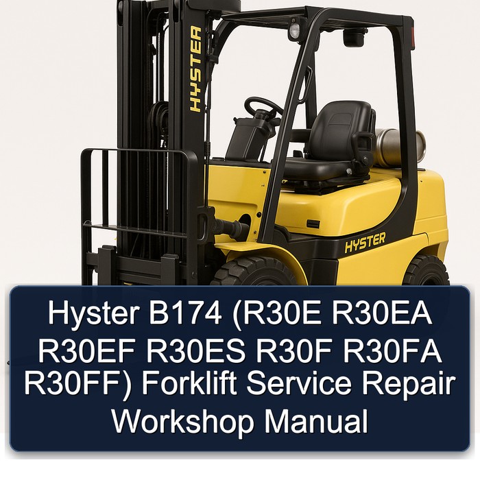 Hyster B174 (R30E R30EA R30EF R30ES R30F R30FA R30FF) Forklift Service Repair Workshop Manual