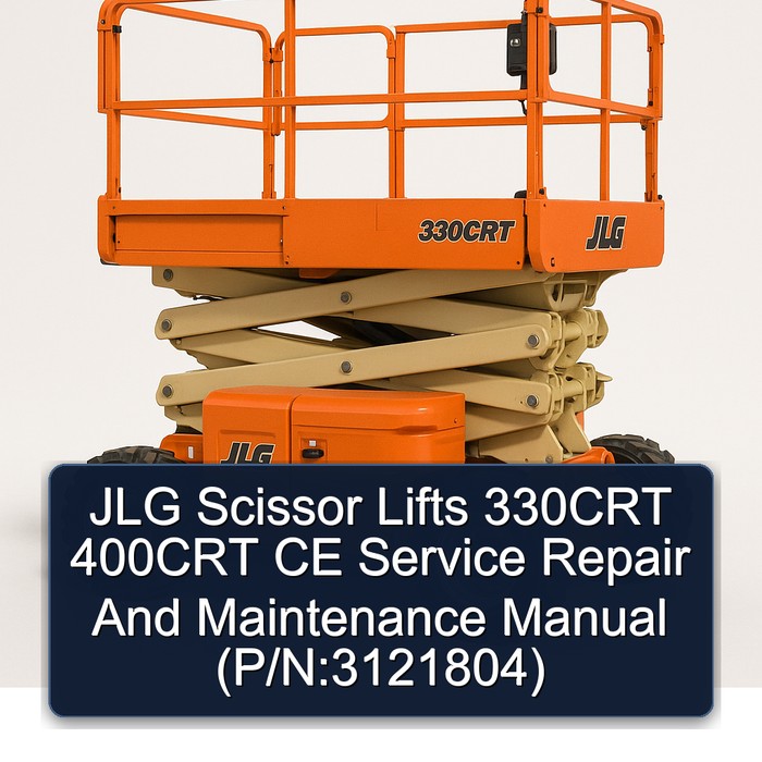 JLG Scissor Lifts 330CRT 400CRT CE Service Repair And Maintenance Manual  (P/N:3121804)