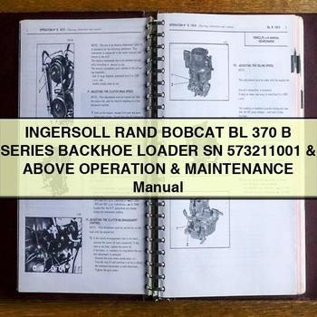 INGERSOLL RAnd BOBCAT BL 370 B Series Backhoe Loader SN 573211001 & Above Operation & Maintenance Manual 