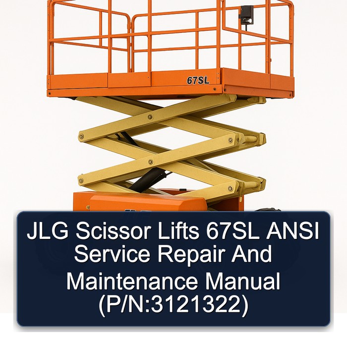 Jlg Scissor Lifts 67SL Ansi and (P/N:3121322) Workshop Service Repair Manual PDF Download