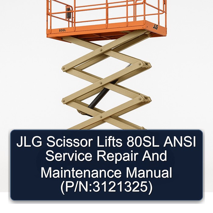 Jlg Scissor Lifts 80SL Ansi and (P/N:3121325) Workshop Service Repair Manual PDF Download