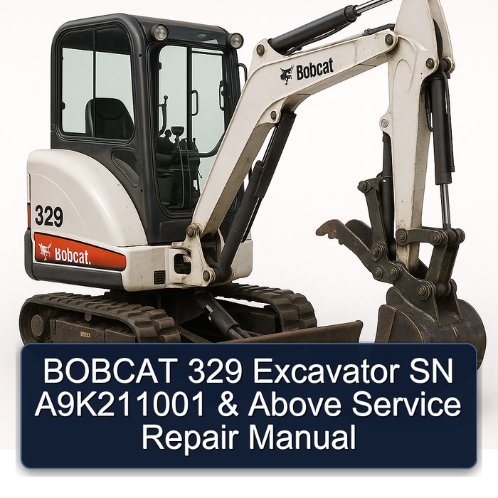BOBCAT 329 Excavator SN A9K211001 & Above Service Repair Manual
