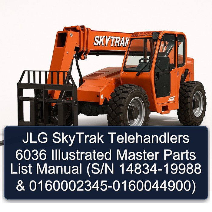 JLG SkyTrak Telehandlers 6036 Illustrated Master Parts List Manual (S/N 14834-19988 & 0160002345-0160044900)