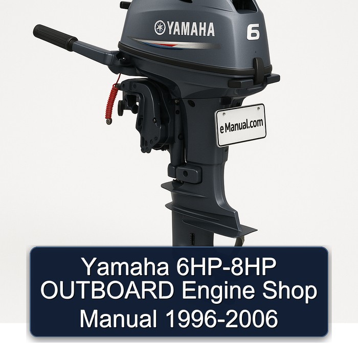 Yamaha 6HP-8HP OUTBOARD Engine Shop Manual 1996-2006