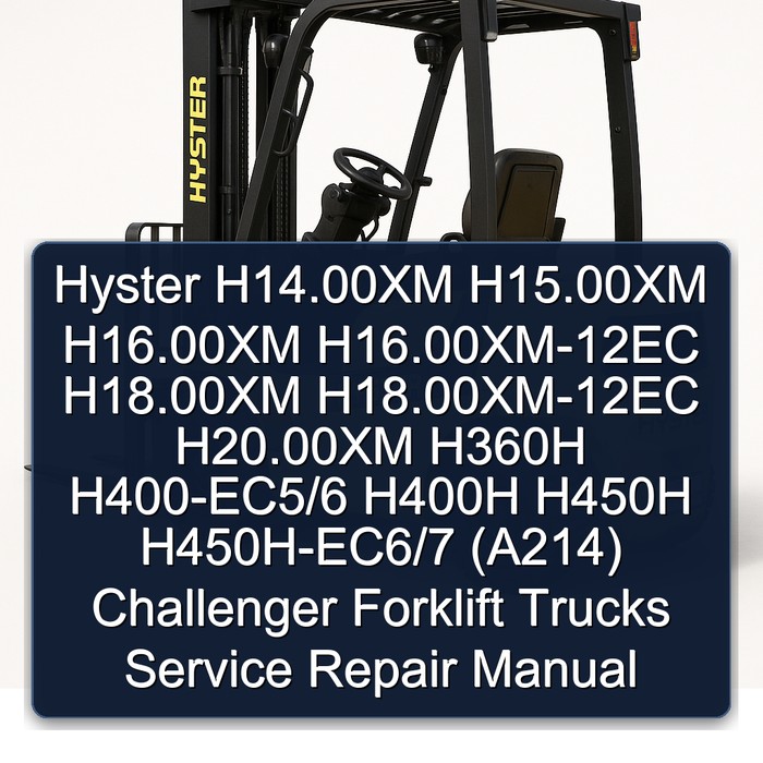 Hyster H14.00XM H15.00XM H16.00XM H16.00XM-12EC H18.00XM H18.00XM-12EC H20.00XM H360H H400-EC5/6 H400H H450H H450H-EC6/7 (A214) Challenger Forklift Trucks Service Repair Manual