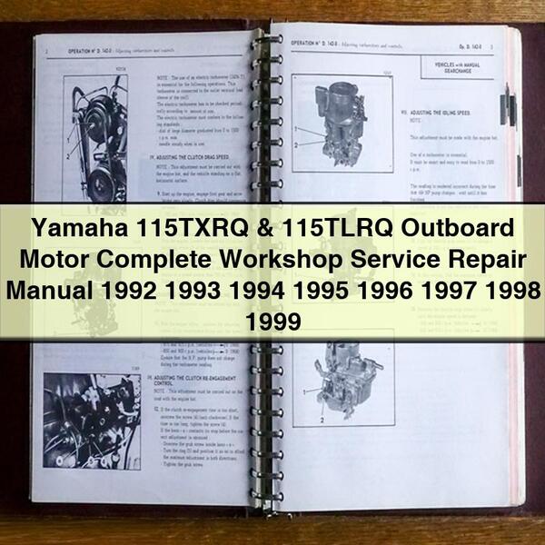 Yamaha 115TXRQ & 115TLRQ Outboard Motor Complete Workshop Service Repair Manual 1992 1993 1994 1995 1996 1997 1998 1999