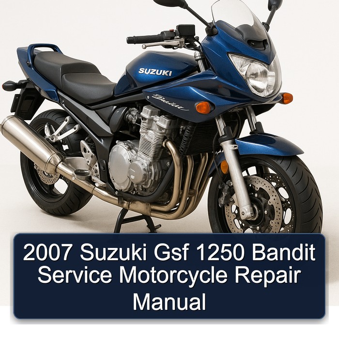 2007 Suzuki Gsf 1250 Bandit Service Motorcycle Repair Manual