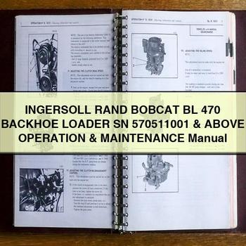 INGERSOLL RAnd BOBCAT BL 470 Backhoe Loader SN 570511001 & Above Operation & Maintenance Manual 