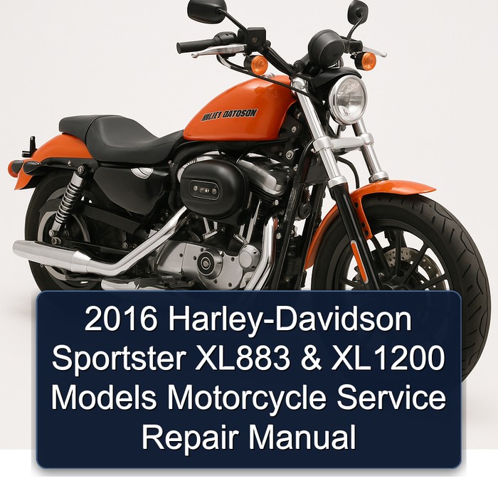 2016 Harley-Davidson Sportster XL883 & XL1200 Models (XL883L XL883N XL1200C XL1200CP XL1200CA XL1200CB XL1200T XL1200X XL1200V) Motorcycle Manual de servicio y reparación