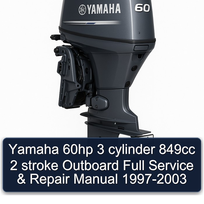 Yamaha 60hp 3 cylinder 849cc 2 stroke Outboard Full Service & Repair Manual 1997-2003
