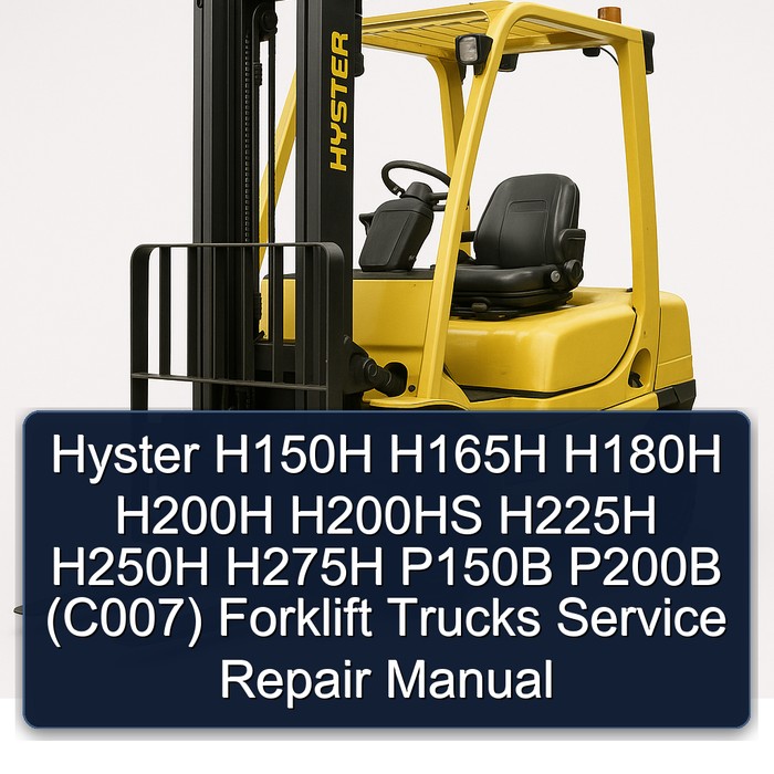 Hyster H150H H165H H180H H200H H200HS H225H H250H H275H P150B P200B (C007) Forklift Trucks Service Repair Manual