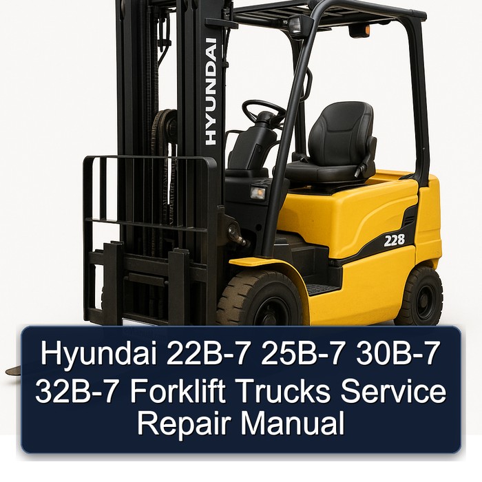 Hyundai 22B-7 25B-7 30B-7 32B-7 Forklift Trucks Service Repair Manual