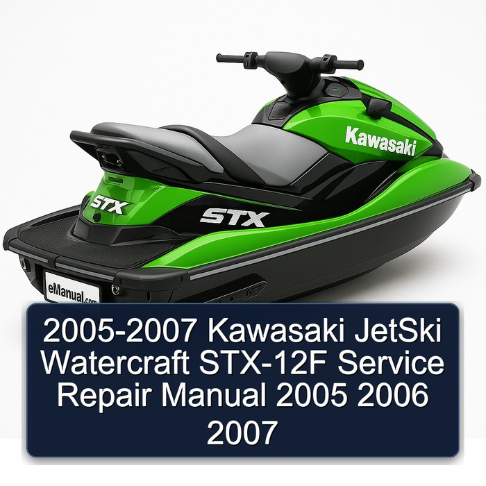 2005-2007 Kawasaki JetSki Watercraft STX-12F Service Repair Manual 2005 2006 2007