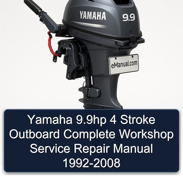 Yamaha 9.9hp 4 Stroke Outboard Complete Workshop Service Repair Manual 1992 1993 1994 1995 1996 1997 1998 1999 2000 2001 2002 2003 2004 2005 2006 2007 2008
