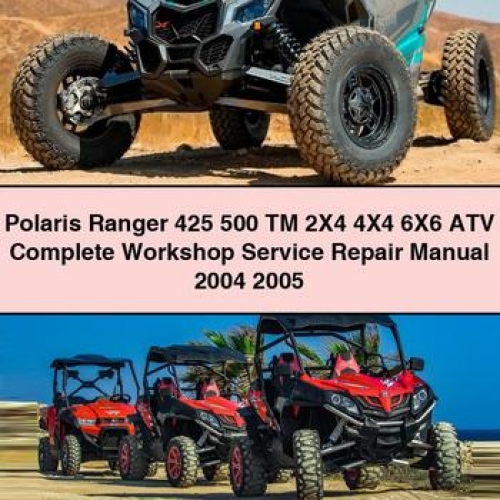 Manual de Reparación y Servicio Completo Polaris Ranger 425 500 TM 2x4 4x4 6x6 ATV (2004-2005) PDF