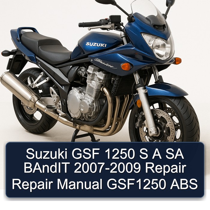 Suzuki GSF 1250 S A SA BAndIT 2007-2009 Repair Repair Manual GSF1250 ABS