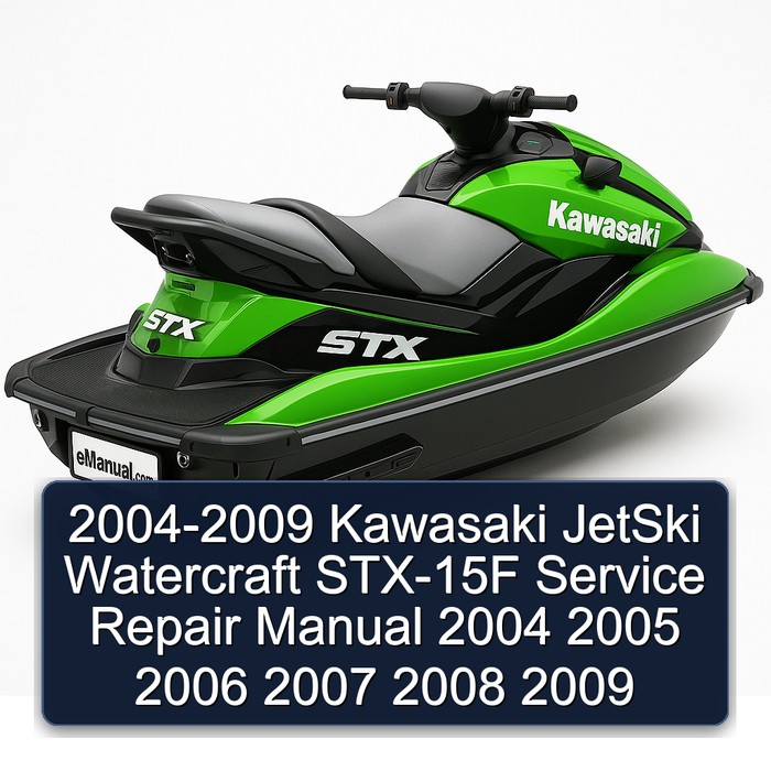 2004-2009 Kawasaki JetSki Watercraft STX-15F Service Repair Manual 2004 2005 2006 2007 2008 2009