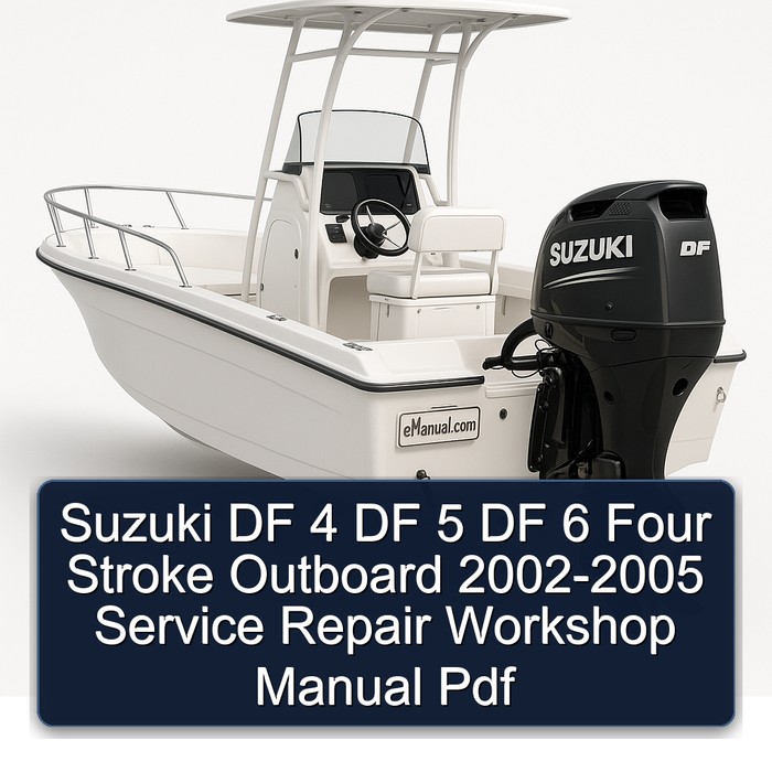 Suzuki DF 4 DF 5 DF 6 Four Stroke Outboard 2002-2005 Service Repair Workshop Manual Pdf