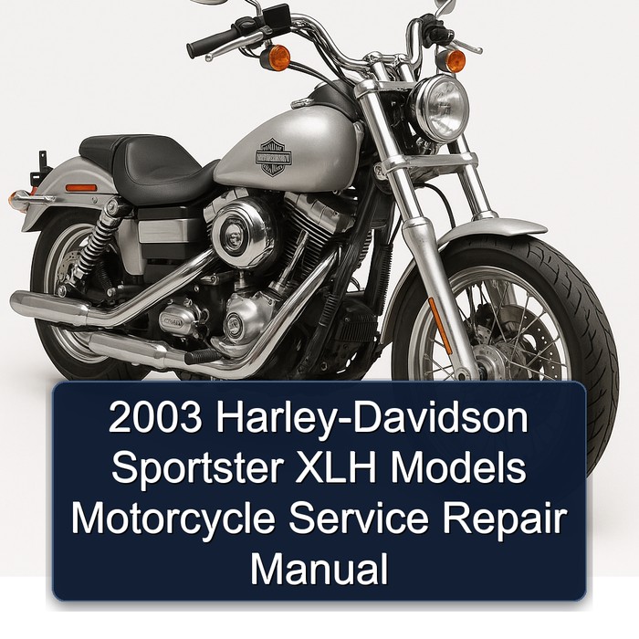2003 Harley-Davidson Sportster XLH Models (XLH 883 XLH 883 Hugger XL 883C Custom XL 883R XLH 1200 XL 1200C Custom XL 1200S Sport) Motorcycle Manual de servicio y reparación