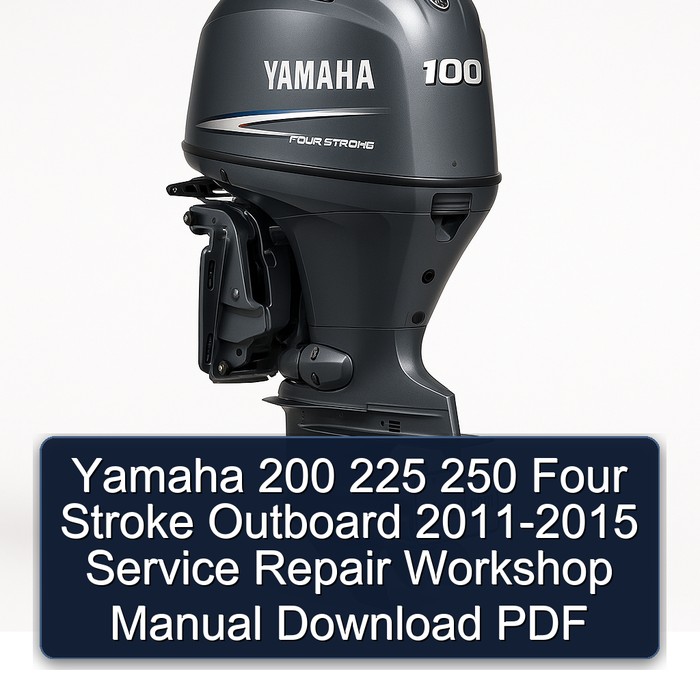 Yamaha 200 225 250 Four Stroke Outboard 2011-2015 Service Repair Workshop Manual Download PDF