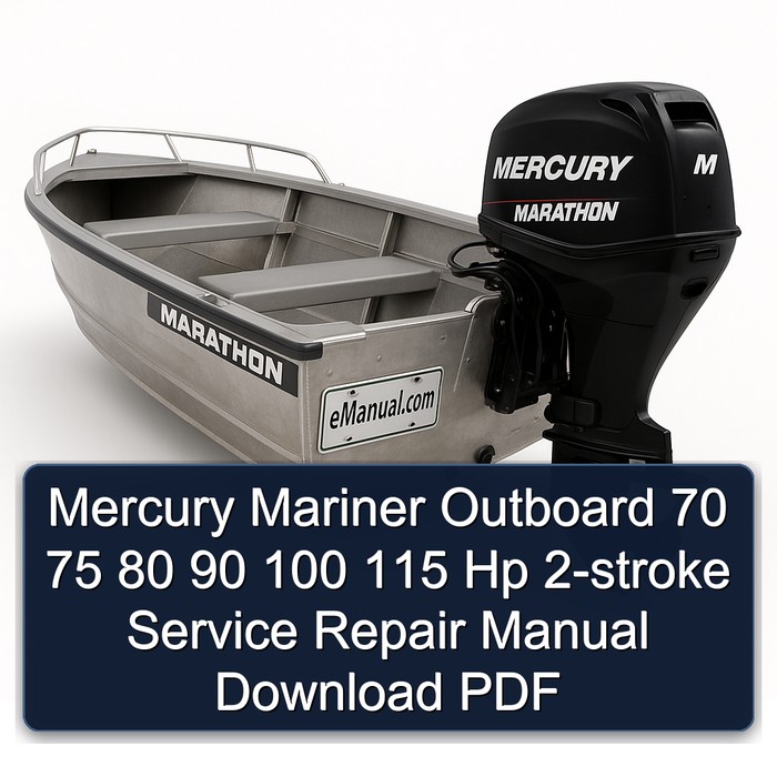 Mercury Mariner Outboard 70 75 80 90 100 115 Hp 2-stroke Service Repair Manual Download PDF