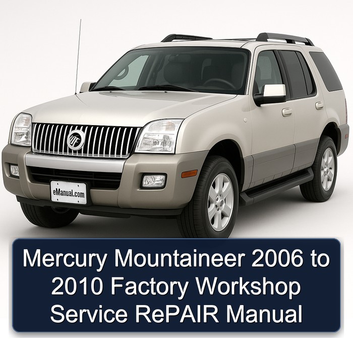 Mercury Mountaineer 2006 to 2010 Factory Workshop Service RePAIR Manual