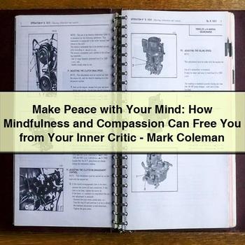 Make Peace with Your Mind: How Mindfulness and Compassion Can Free You from Your Inner Critic-Mark Coleman PDF Download