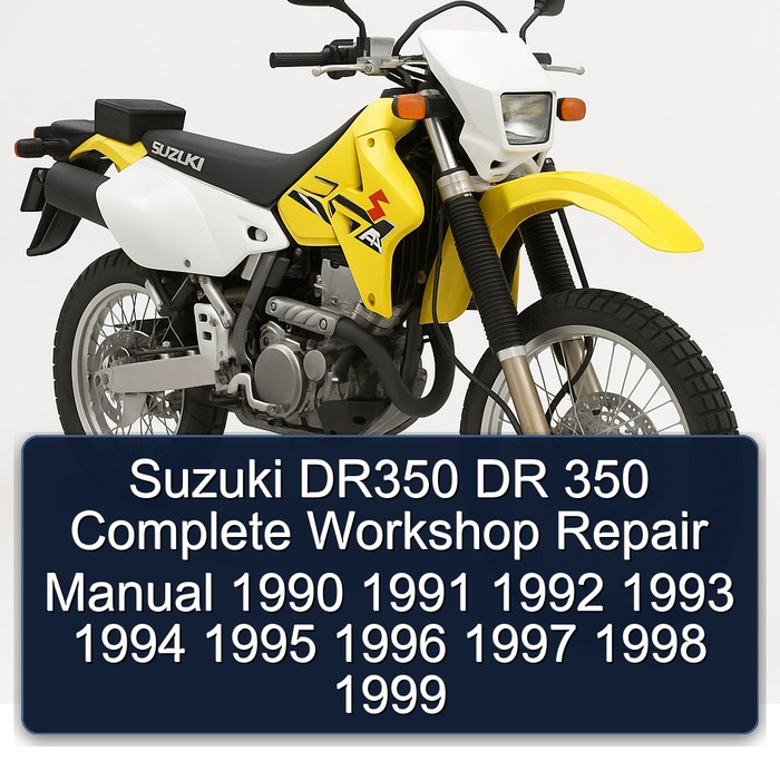 Suzuki DR350 DR 350 Complete Workshop Repair Manual 1990 1991 1992 1993 1994 1995 1996 1997 1998 1999