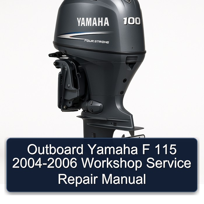 Outboard Yamaha F 115 2004-2006 Workshop Service Repair Manual 