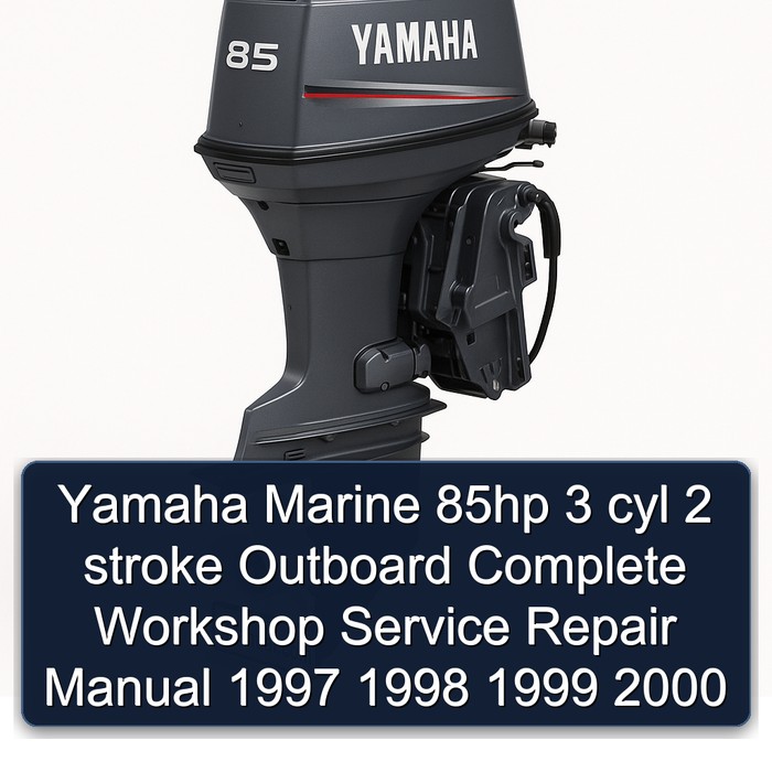 Yamaha Marine 85hp 3 cyl 2 stroke Outboard Complete Workshop Service Repair Manual 1997 1998 1999 2000