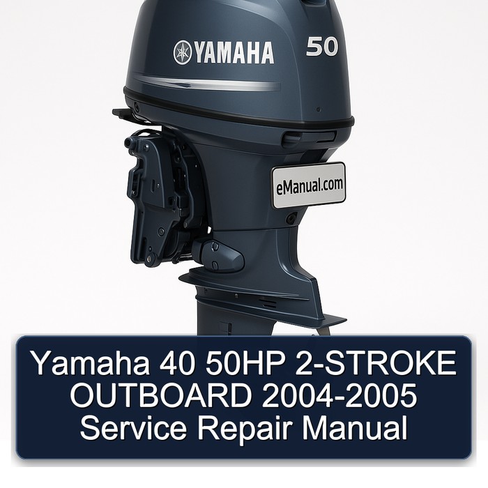 Yamaha 40 50HP 2-STROKE OUTBOARD 2004-2005 Service Repair Manual