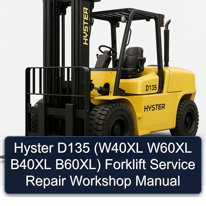 Hyster D135 (W40XL W60XL B40XL B60XL) Forklift Service Repair Workshop Manual