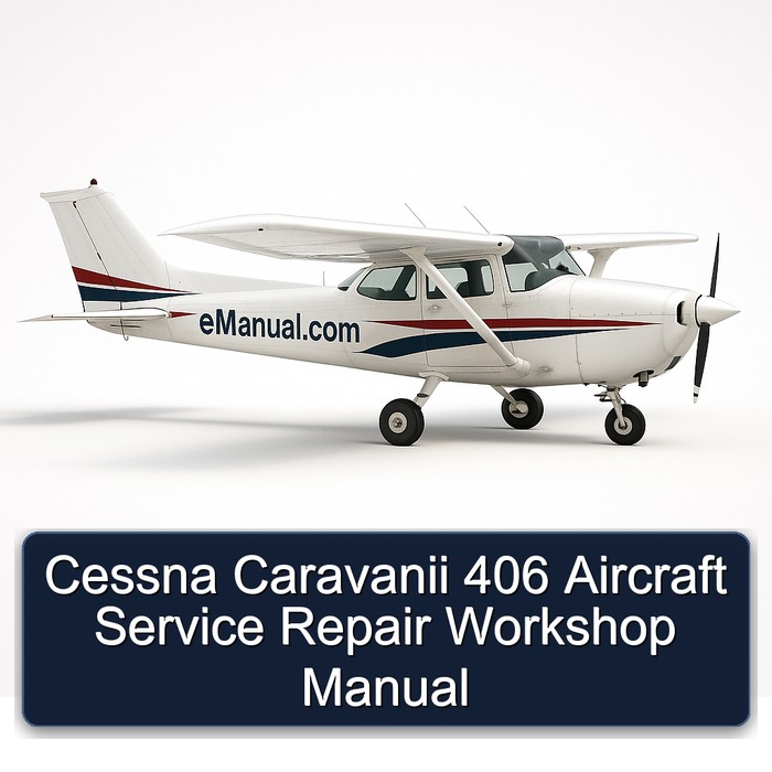 Cessna Caravanii 406 Aircraft Service Repair Workshop Manual
