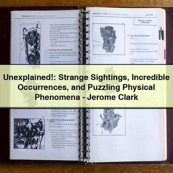 Unexplained: Strange Sightings Incredible Occurrences and Puzzling Physical Phenomena-Jerome Clark PDF Download