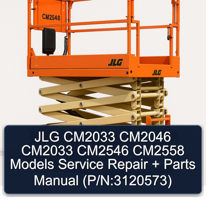 JLG CM2033 CM2046 CM2033 CM2546 CM2558 Models Service Repair + Parts Manual  (P/N:3120573)