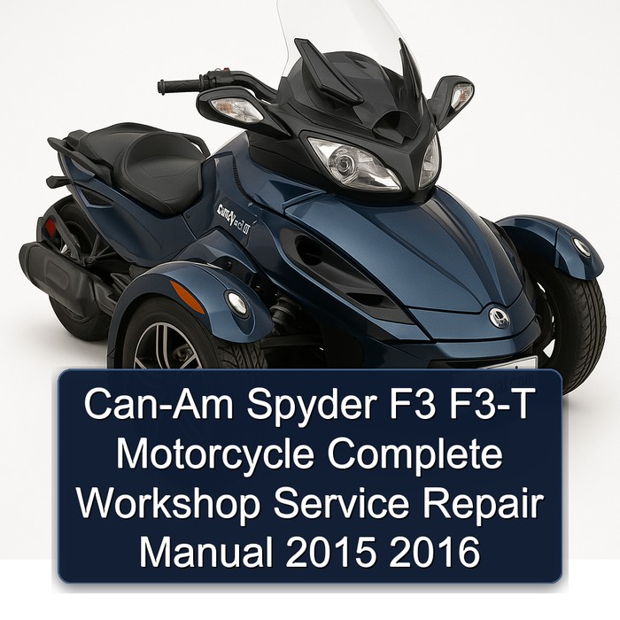 Can-Am Spyder F3 F3-T Motorcycle Manual completo de servicio y reparación del taller 2015 2016