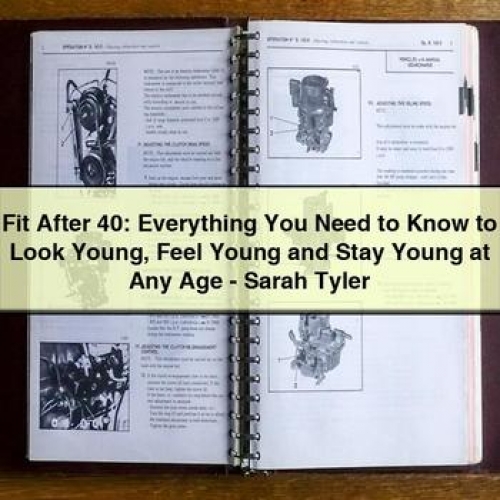 Fit After 40: Everything You Need to Know to Look Young Feel Young and Stay Young at Any Age - Sarah Tyler PDF Download