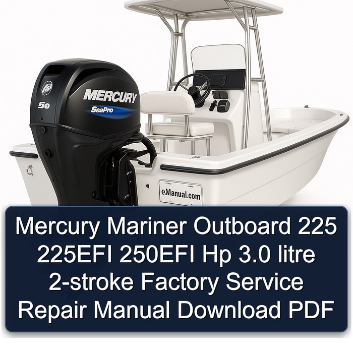 Mercury Mariner Outboard 225 225EFI 250EFI Hp 3.0 litre 2-stroke Factory Manual de servicio y reparación Download PDF